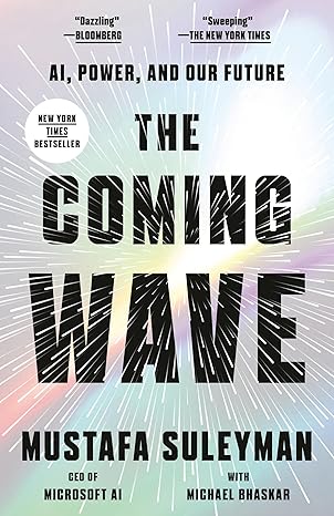 The Coming Wave: AI, Power, and Our Future