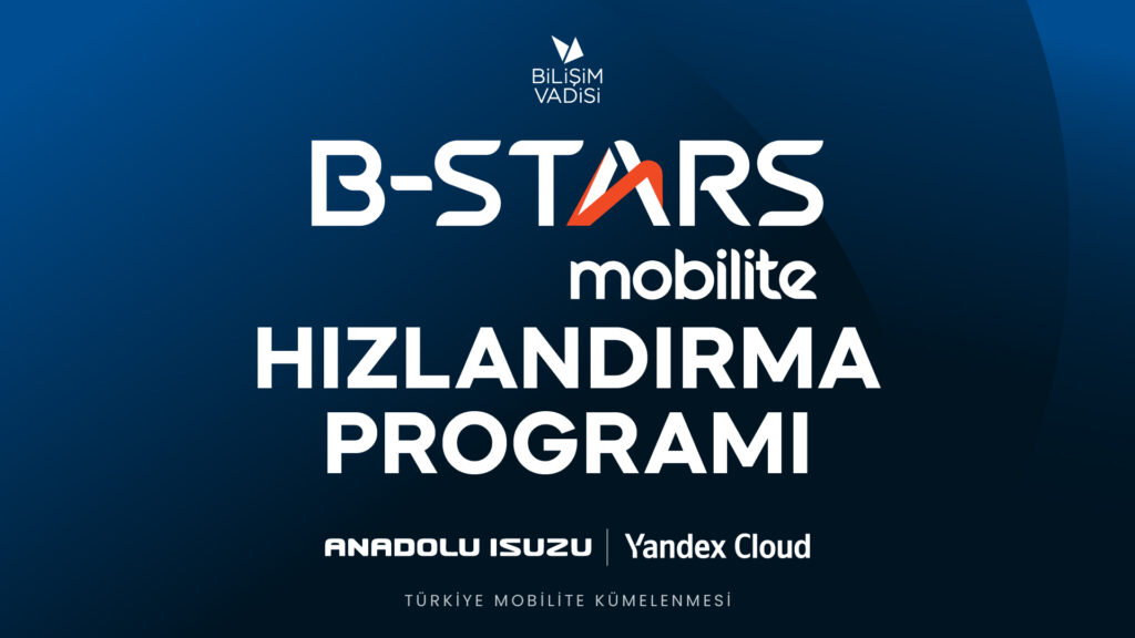 Bilişim Vadisi B-Stars Mobilite Hızlandırma Programı
